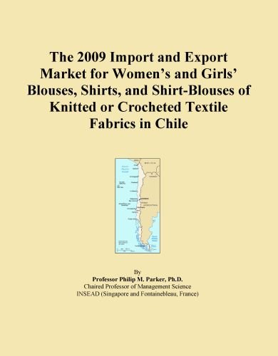 The 2009 Import and Export Market for Women's and Girls' Blouses, Shirts, and Shirt-Blouses of Knitted or Crocheted Textile Fabrics in Chile