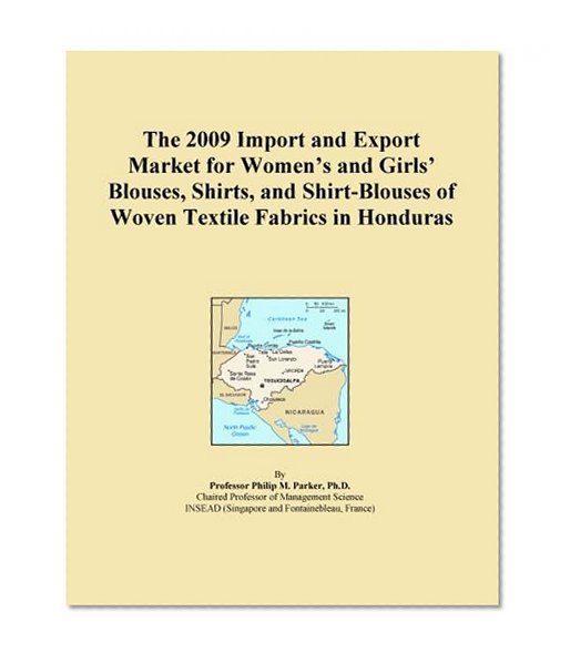 The 2009 Import and Export Market for Women's and Girls' Blouses, Shirts, and Shirt-Blouses of Woven Textile Fabrics in Honduras