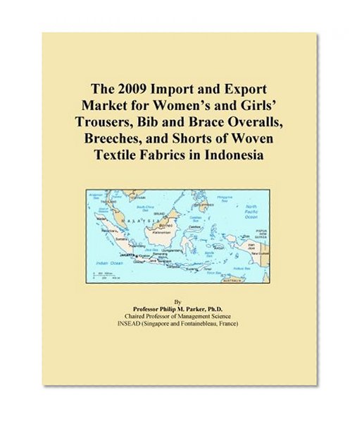 The 2009 Import and Export Market for Women's and Girls' Trousers, Bib and Brace Overalls, Breeches, and Shorts of Woven Textile Fabrics in Indonesia