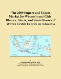 The 2009 Import and Export Market for Women's and Girls' Blouses, Shirts, and Shirt-Blouses of Woven Textile Fabrics in Indonesia