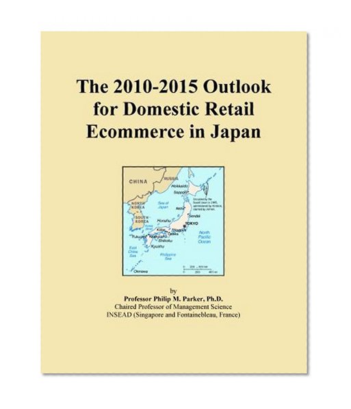 The 2010-2015 Outlook for Domestic Retail Ecommerce in Japan