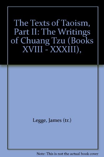 The Texts of Taoism, Part II: The Writings of Chuang Tzu (Books XVIII - XXXIII),