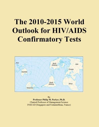 The 2010-2015 World Outlook for HIV/AIDS Confirmatory Tests