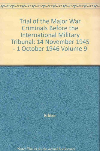 Trial of the Major War Criminals Before the International Military Tribunal: 14 November 1945 - 1 October 1946 Volume 9