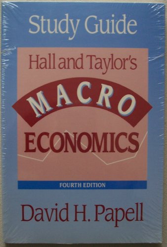 Hall and Taylor's MACRO Economics Study Guide [ Fourth Edition ] Study Guide ONLY (Study Guide to accompany Hall and Taylor's Macroeconomics fourth edition [ not included ])