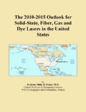 The 2010-2015 Outlook for Solid-State, Fiber, Gas and Dye Lasers in the United States