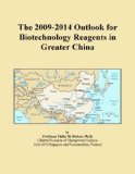 The 2009-2014 Outlook for Biotechnology Reagents in Greater China