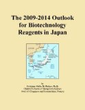 The 2009-2014 Outlook for Biotechnology Reagents in Japan