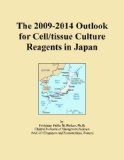 The 2009-2014 Outlook for Cell/tissue Culture Reagents in Japan