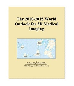The 2010-2015 World Outlook for 3D Medical Imaging