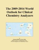 The 2009-2014 World Outlook for Clinical Chemistry Analyzers