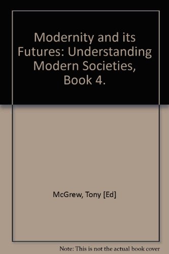 Modernity and its Futures: Understanding Modern Societies, Book 4.