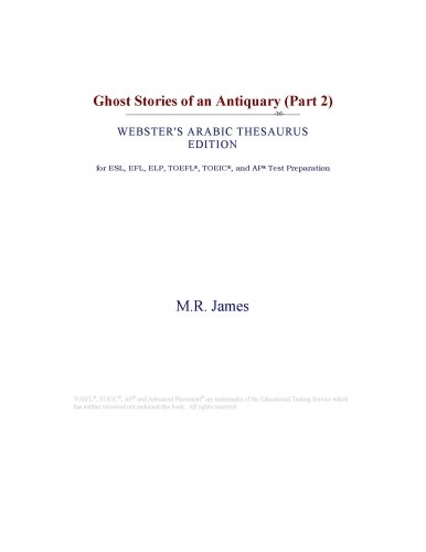 Ghost Stories of an Antiquary (Part 2) (Webster's Arabic Thesaurus Edition)