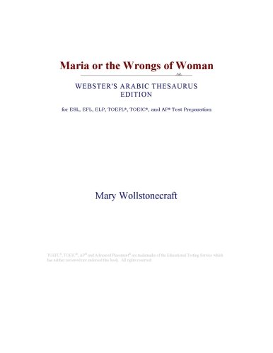 Maria or the Wrongs of Woman (Webster's Arabic Thesaurus Edition)