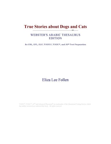 True Stories about Dogs and Cats (Webster's Arabic Thesaurus Edition)