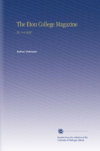 The Eton College Magazine: No. 1-8 1832