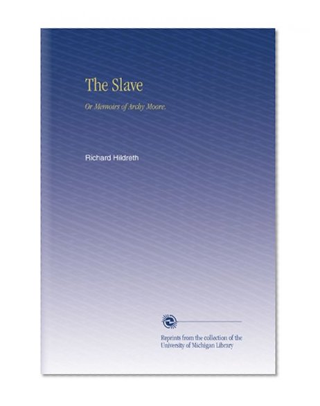 The Slave: Or Memoirs of Archy Moore.