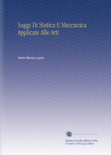 Saggi Di Statica E Meccanica Applicate Alle Arti (Italian Edition)