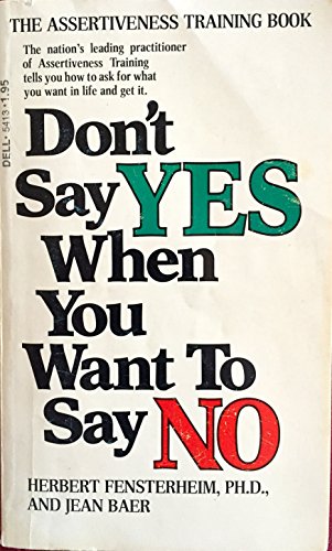 Don't Say Yes When You Want To Say No: How Assertiveness Training Can Change You