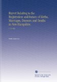 Report Relating to the Registration and Return of Births, Marriages, Divorces and Deaths in New Hampshire.: V.  13 1892
