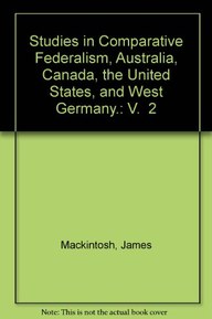 Studies in Comparative Federalism, Australia, Canada, the United States, and West Germany.: V.  2