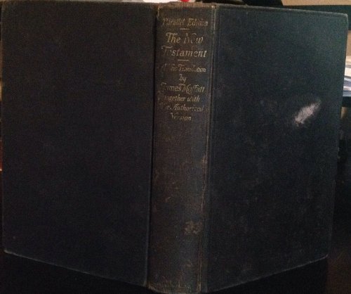 The New Testament: A New Translation by James Moffat Together With The Authorize