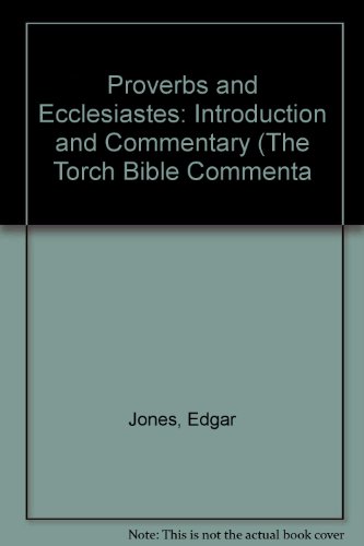 Proverbs and Ecclesiastes: Introduction and Commentary (The Torch Bible Commenta