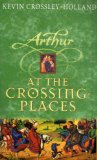 At The Crossing-Places (Arthur Trilogy, Bk. 2)