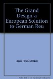 The Grand Design-a European Solution to German Reu