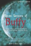 SEVEN SEASONS OF BUFFY: SCIENCE FICTION AND FANTASY AUTHORS DISCUSS THEIR FAVORI