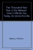 The Thousand Year War in the Mideast. How It Affects You Today. An Uncle Eric Bo