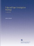 Pulp and Paper Investigation Hearings.: V. 6 1908-1909