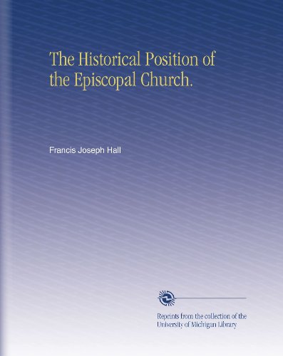 The Historical Position of the Episcopal Church.