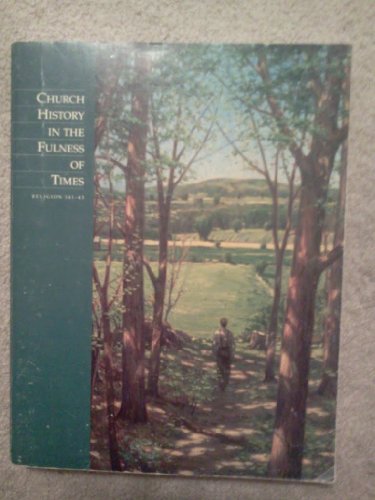 Church History In the Fulness of Times - Religion 341-343