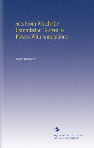 Acts From Which the Commission Derives Its Powers With Annotations