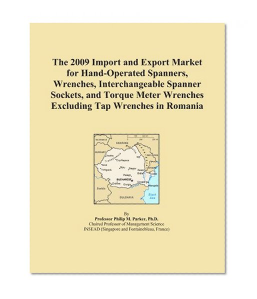 The 2009 Import and Export Market for Hand-Operated Spanners, Wrenches, Interchangeable Spanner Sockets, and Torque Meter Wrenches Excluding Tap Wrenches in Romania