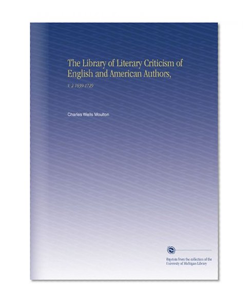 The Library of Literary Criticism of English and American Authors,: V.  2 1639-1729