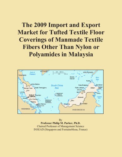 The 2009 Import and Export Market for Tufted Textile Floor Coverings of Manmade Textile Fibers Other Than Nylon or Polyamides in Malaysia