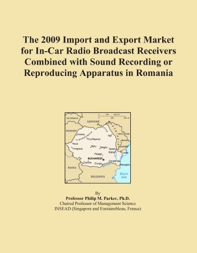 The 2009 Import and Export Market for In-Car Radio Broadcast Receivers Combined with Sound Recording or Reproducing Apparatus in Romania