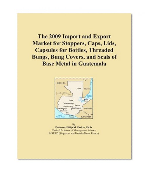 The 2009 Import and Export Market for Stoppers, Caps, Lids, Capsules for Bottles, Threaded Bungs, Bung Covers, and Seals of Base Metal in Guatemala