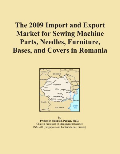 The 2009 Import and Export Market for Sewing Machine Parts, Needles, Furniture, Bases, and Covers in Romania