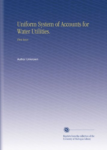 Uniform System of Accounts for Water Utilities.: First Issue.