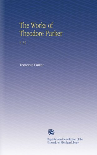The Works of Theodore Parker: V. 13