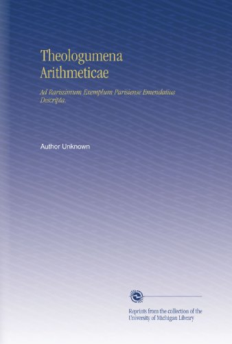 Theologumena Arithmeticae: Ad Rarissimum Exemplum Parisiense Emendatius Descripta. (Greek Edition)