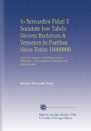 Io Bernardini Fidati E Societate Iesv Tabvla Sinvvm Rectorum & Versorum in Partibus Sinus Totius 10000000: UnÃ  Cum Isagoge, Ad Architectionicam ... Descriptionem Accommodata. (Latin Edition)