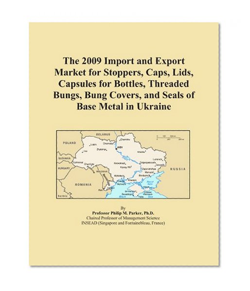 The 2009 Import and Export Market for Stoppers, Caps, Lids, Capsules for Bottles, Threaded Bungs, Bung Covers, and Seals of Base Metal in Ukraine