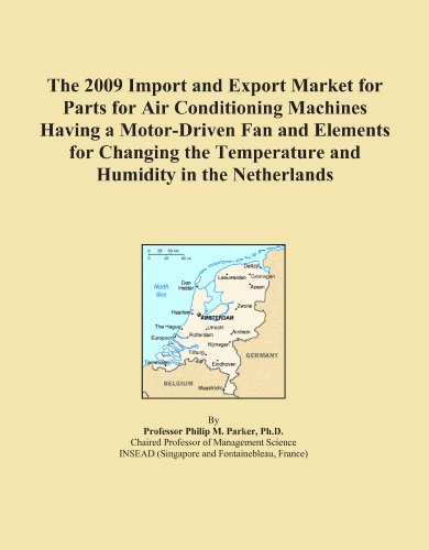 The 2009 Import and Export Market for Parts for Air Conditioning Machines Having a Motor-Driven Fan and Elements for Changing the Temperature and Humidity in the Netherlands