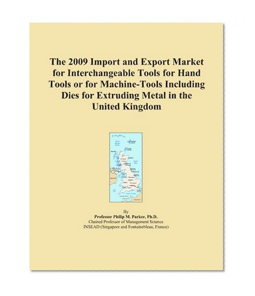 The 2009 Import and Export Market for Interchangeable Tools for Hand Tools or for Machine-Tools Including Dies for Extruding Metal in the United Kingdom