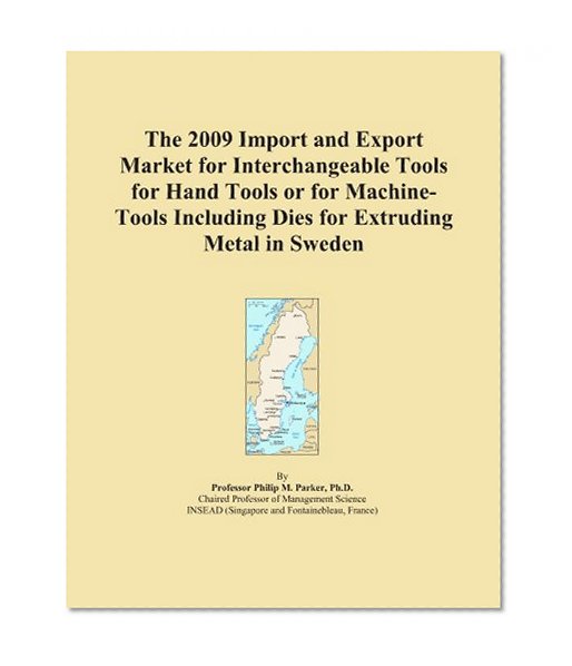 The 2009 Import and Export Market for Interchangeable Tools for Hand Tools or for Machine-Tools Including Dies for Extruding Metal in Sweden