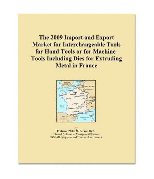 The 2009 Import and Export Market for Interchangeable Tools for Hand Tools or for Machine-Tools Including Dies for Extruding Metal in France